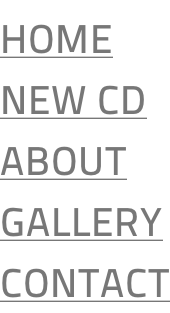 HOME NEW CD ABOUT GALLERY CONTACT